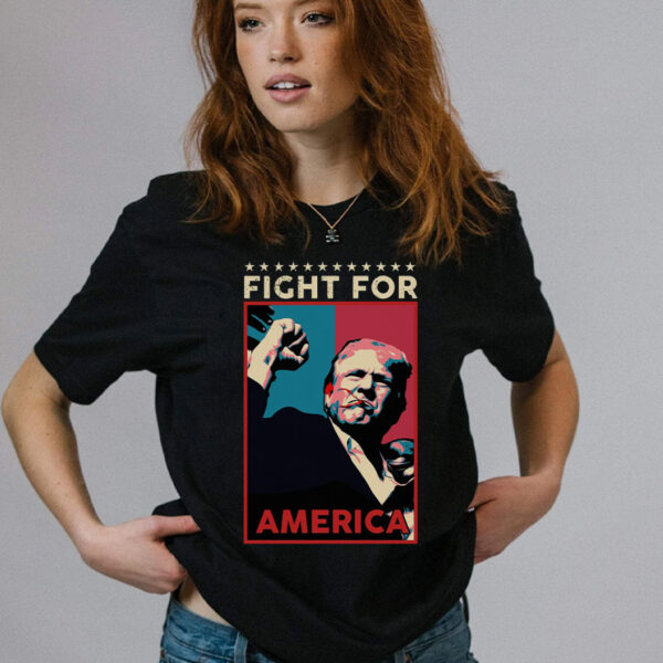 Fight Donald Trump Shirt, I Stand With Trump, Make America Great Again, Donald Trump Fight For America T-Shirt2