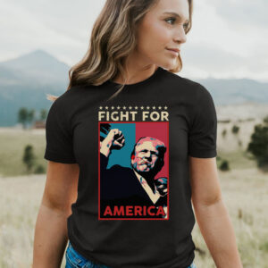 Fight Donald Trump Shirt, I Stand With Trump, Make America Great Again, Donald Trump Fight For America T-Shirt3