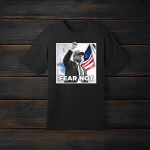 Trump Fear Not Black T-Shirt