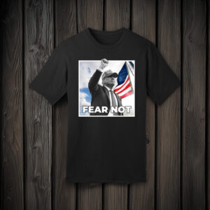 Trump Fear Not Black T-Shirts