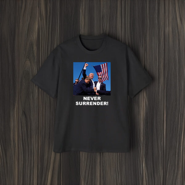 Trump Never Surrender Shirts