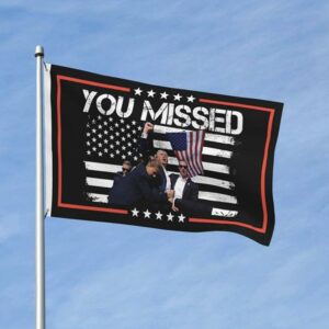 Trump Shooting Flag You Missed Flags Trump 2024 Flag