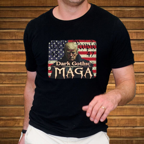 Dark Gothic MAGA Trump We People 45 47 T-Shirt1