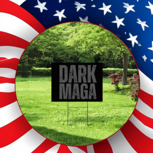 Dark MAGA - Make America Great Again - Trump 2024 Yard Sign2