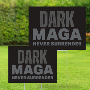 Dark MAGA Never Surrender - Donald Trump Elon Yard Sign - Republicans