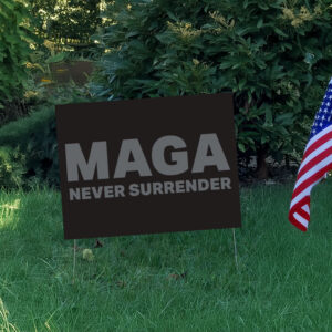 Dark MAGA Never Surrender - Donald Trump Elon Yard Sign3