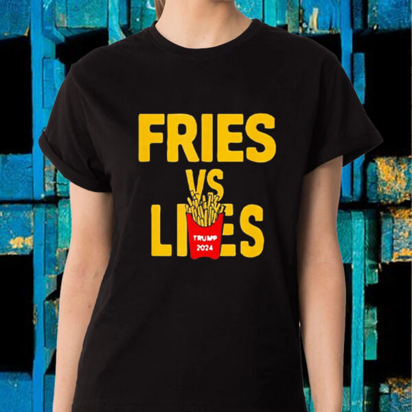 Fries vs Lies Donald Trump 2024 Trump Vance T-Shirt2