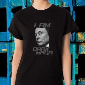 I Am Dark MAGA Elon Musk Trump T-Shirt2