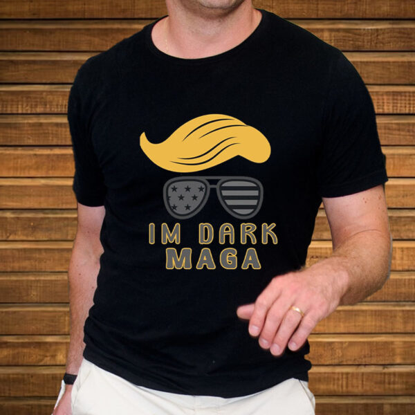 Im Dark MAGA Shirt - Donald trump T-Shirt - Image 3