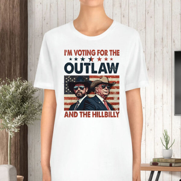 I'm Voting For The Outlaw And The Hillbilly - Trump Vance 2024 Presidential Election ,Stand With Trump T-Shirt2