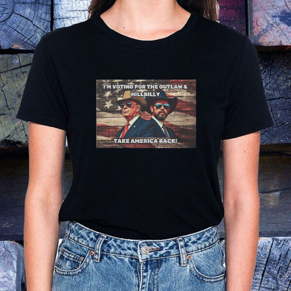 I'm Voting For The Outlaw & Hillbilly - Take America Back! - Trump Vance 2024 T-Shirt1