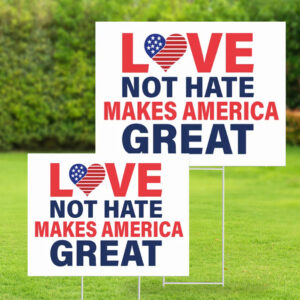 Love Not Hate Makes America Great Yard Sign ,Election Trump 2024