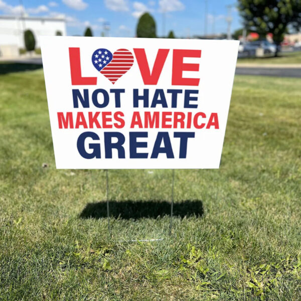 Love Not Hate Makes America Great Yard Sign ,Election Trump 20241