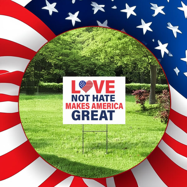 Love Not Hate Makes America Great Yard Sign ,Election Trump 20242