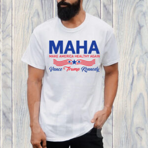 MAHA Make America Healthy Again - Vance Trump Kennedy T-Shirt