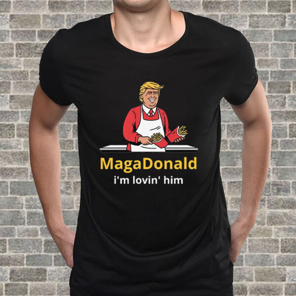 MagaDonald - I'm Lovin' Him T-Shirt