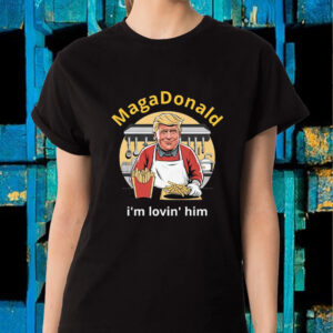 MagaDonald I'm Lovin' Him T-Shirt -Republicans - 2024 Election2