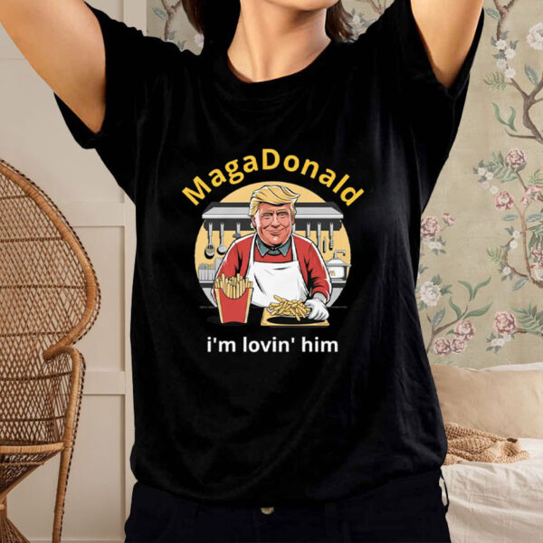 MagaDonald I'm Lovin' Him T-Shirt -Republicans - 2024 Election6