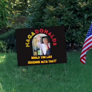 MagaDonalds McDonald - Would You Like Freedom With That Yard Sign2