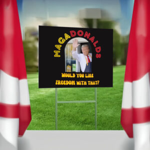 MagaDonalds McDonald - Would You Like Freedom With That Yard Sign3