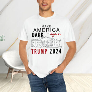 Make America Dark Again - Funny Political Trump 2024 T-Shirt