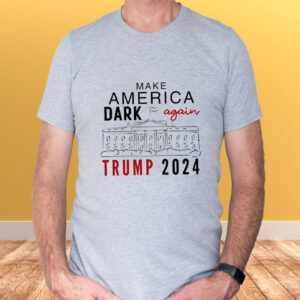 Make America Dark Again - Funny Political Trump 2024 T-Shirt2