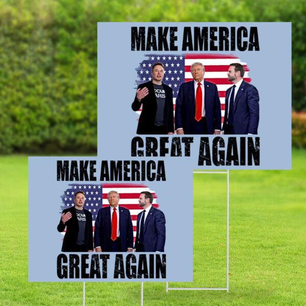 Make America Great Again Yard Sign - Donald Trump - Elon Musk - JD Vance - Sign