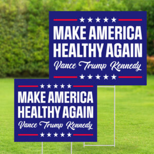 Make America Healthy Again Yard Sign - Vance Trump Kennedy Signs