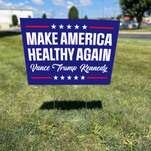 Make America Healthy Again Yard Sign - Vance Trump Kennedy Signs1