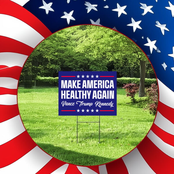 Make America Healthy Again Yard Sign - Vance Trump Kennedy Signs2