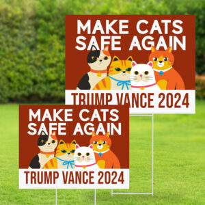 Make Cats Safe Again Yard Sign, Trump Vance Yard Sign, Republican Garden Sign