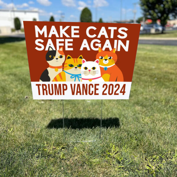 Make Cats Safe Again Yard Sign, Trump Vance Yard Sign, Republican Garden Sign1