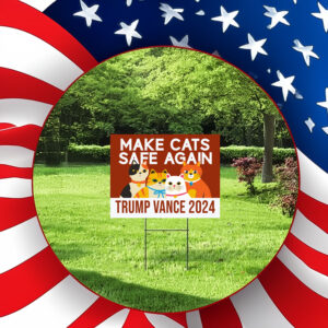 Make Cats Safe Again Yard Sign, Trump Vance Yard Sign, Republican Garden Sign2