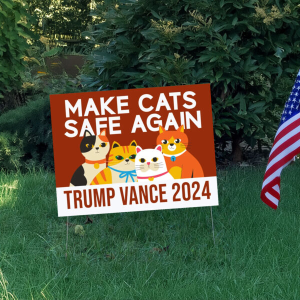 Make Cats Safe Again Yard Sign, Trump Vance Yard Sign3