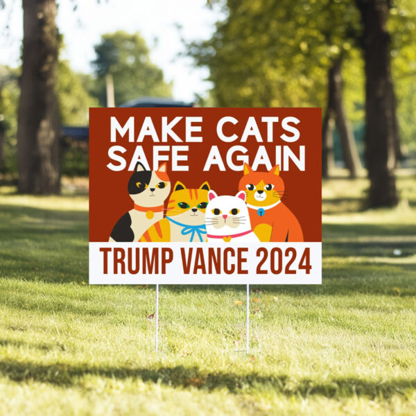 Make Cats Safe Again Yard Sign, Trump Vance Yard Sign6