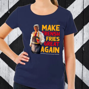 Make Frensh Fries Great Again - Trump Mcdonald T-Shirt1