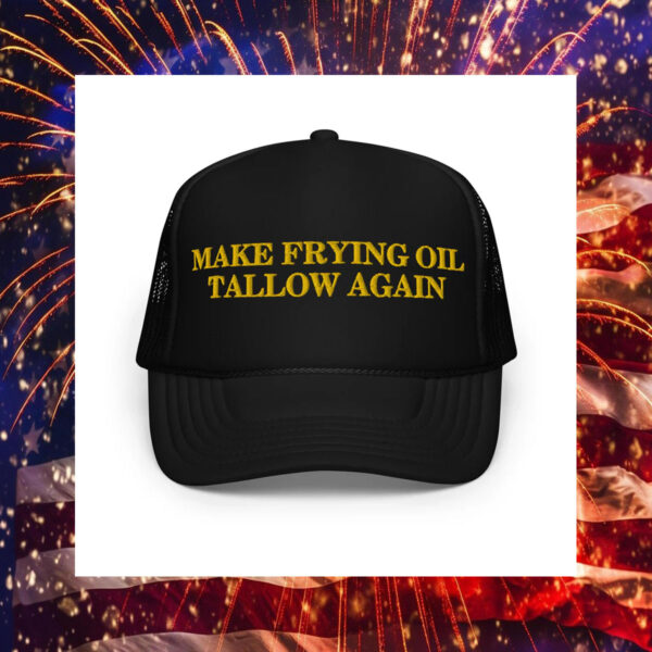 Make Frying Oil Tallow Again Foam Trucker Hat - Robert F. Kennedy Jr