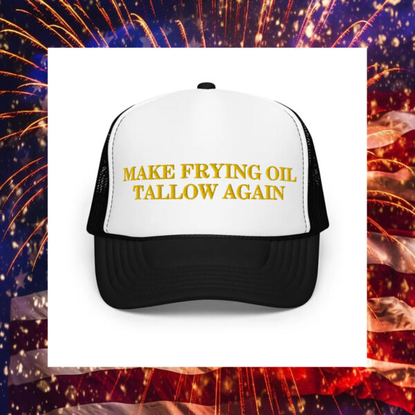 Make Frying Oil Tallow Again Foam Trucker Hat - Robert F. Kennedy Jr2