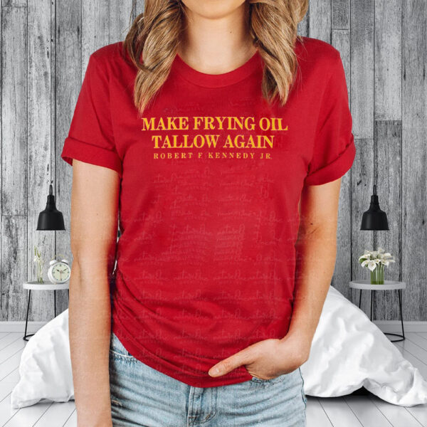 Make Frying Oil Tallow Again T-Shirt1