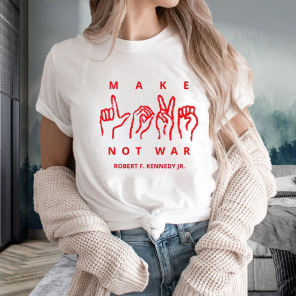 Make Love Not War Women’s Micro-rib T-Shirt - Robert F. Kennedy Jr2