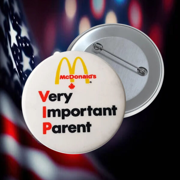 McDonald's VIP - Very Important Parent - Promotional Pin Button1