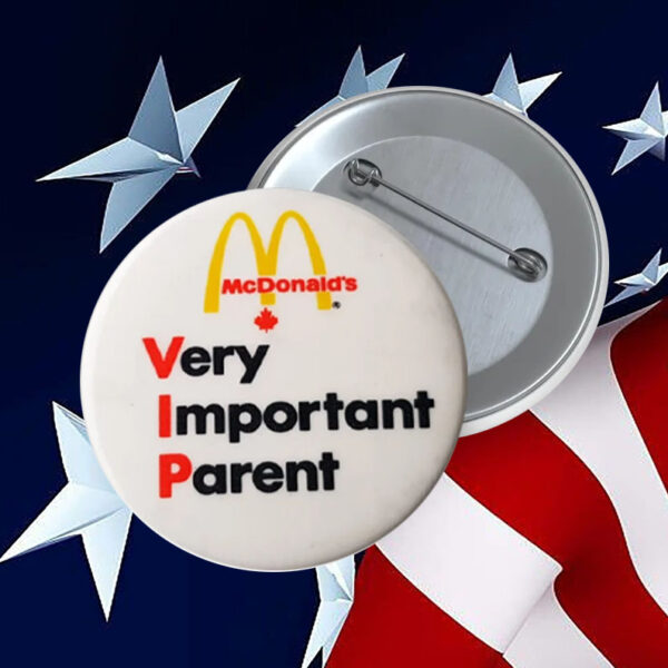 McDonald's VIP - Very Important Parent - Promotional Pin Button4