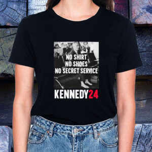 No Shirt, No Shoes, No Secret Service T-Shirt - Robert F. Kennedy Jr1