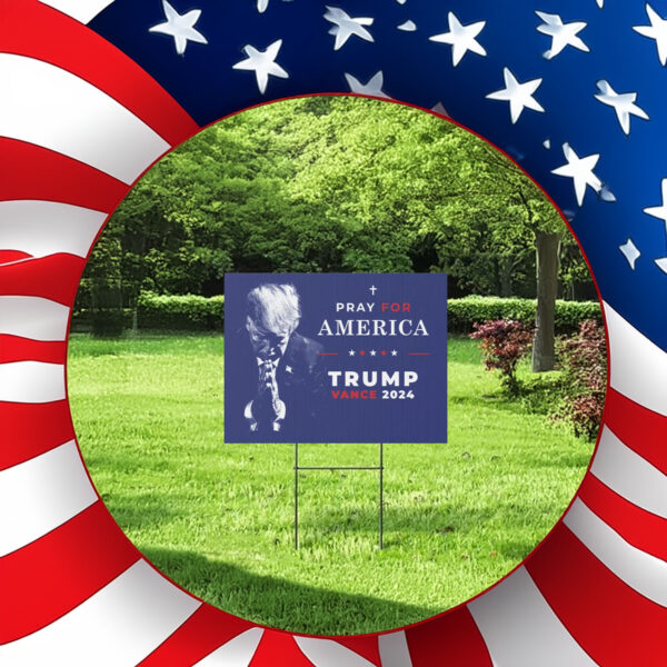 Pray for America President Trump Vance 2024 Yard Sign2