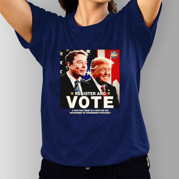 Register and vote Trump and Elon Musk T-Shirt