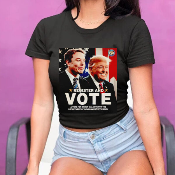 Register and vote Trump and Elon Musk T-Shirt