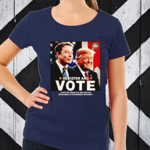 Register and vote Trump and Elon Musk T-Shirt1