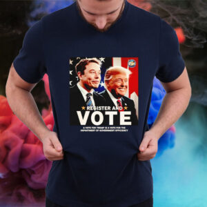 Register and vote Trump and Elon Musk T-Shirt2