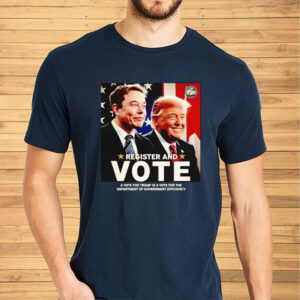 Register and vote Trump and Elon Musk T-Shirt5