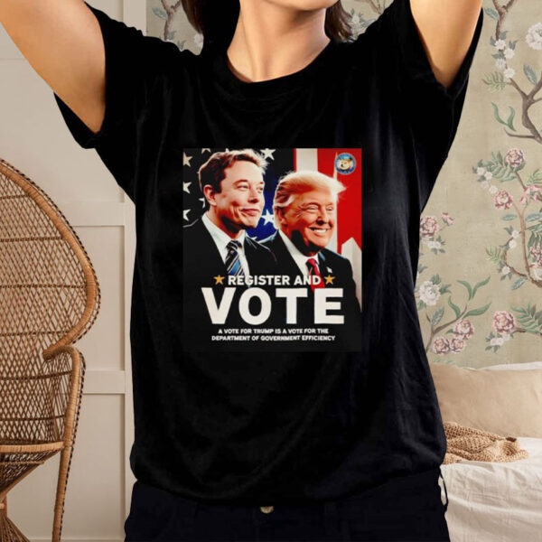 Register and vote Trump and Elon Musk T-Shirt6